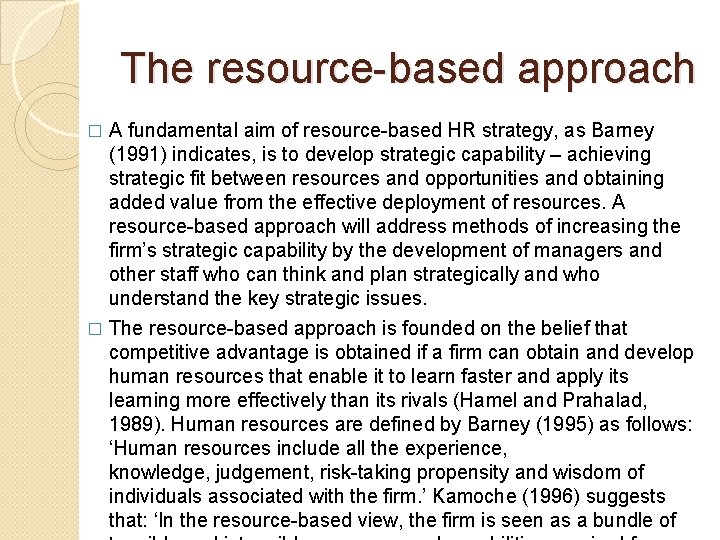 The resource-based approach A fundamental aim of resource-based HR strategy, as Barney (1991) indicates,