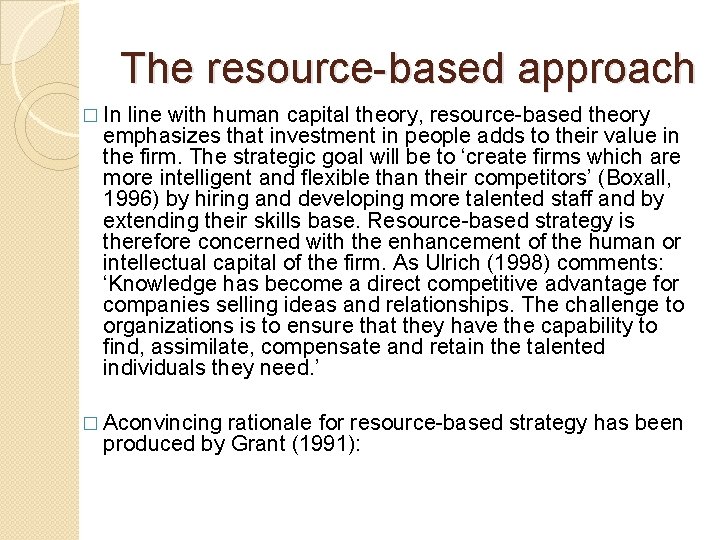 The resource-based approach � In line with human capital theory, resource-based theory emphasizes that