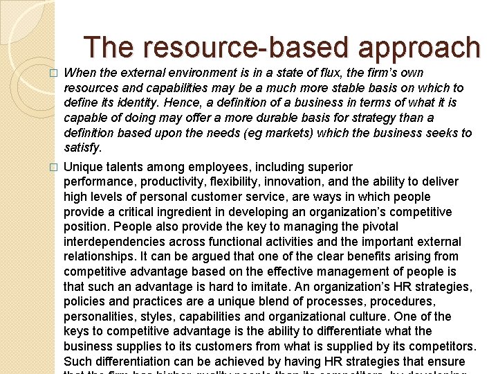 The resource-based approach � When the external environment is in a state of flux,