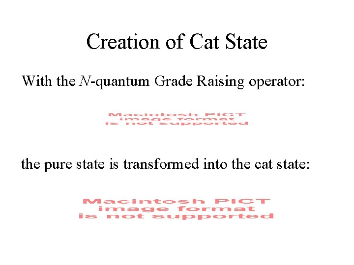 Creation of Cat State With the N-quantum Grade Raising operator: the pure state is
