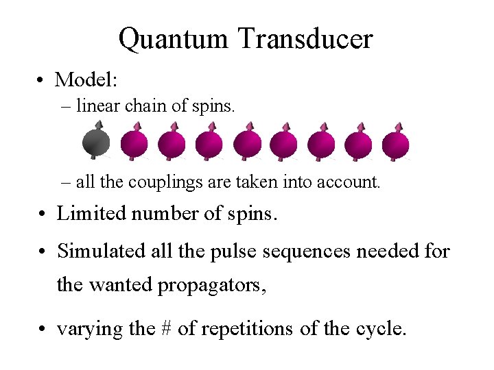 Quantum Transducer • Model: – linear chain of spins. – all the couplings are