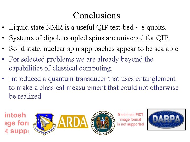 Conclusions • • Liquid state NMR is a useful QIP test-bed ~ 8 qubits.