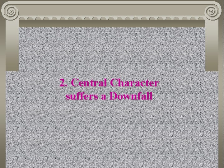 2. Central Character suffers a Downfall 