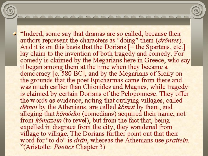 “Indeed, some say that dramas are so called, because their authors represent the characters