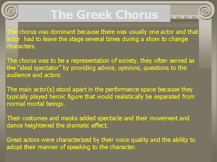 The Greek Chorus The chorus was dominant because there was usually one actor and