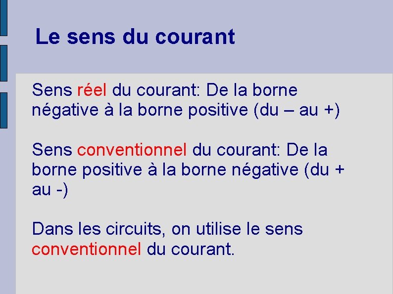 Le sens du courant Sens réel du courant: De la borne négative à la