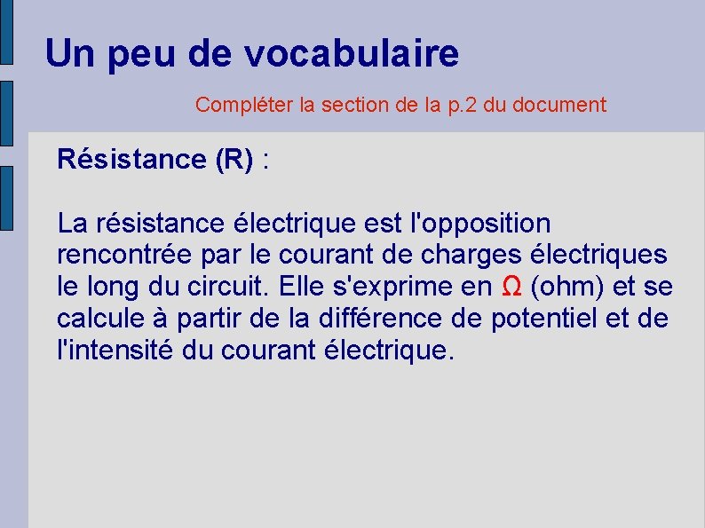 Un peu de vocabulaire Compléter la section de la p. 2 du document Résistance