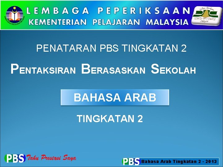 PENATARAN PBS TINGKATAN 2 PENTAKSIRAN BERASASKAN SEKOLAH BAHASA ARAB TINGKATAN 2 Bahasa Arab Tingkatan