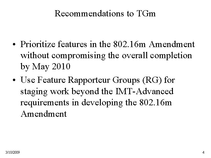 Recommendations to TGm • Prioritize features in the 802. 16 m Amendment without compromising