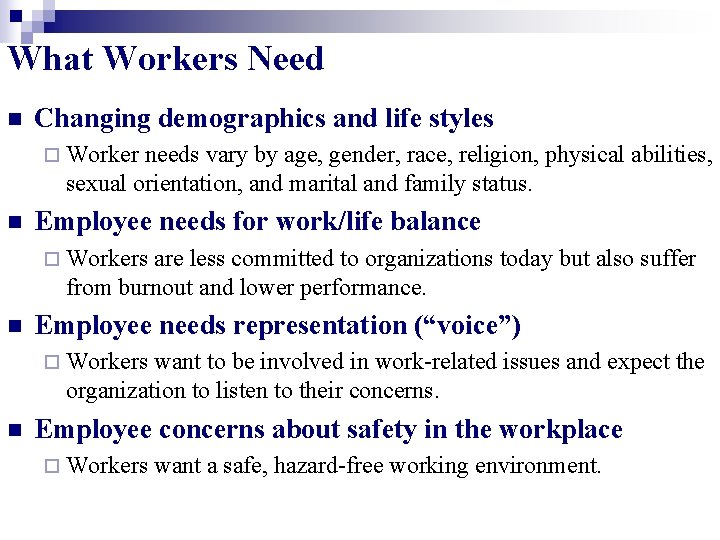 What Workers Need n Changing demographics and life styles ¨ Worker needs vary by