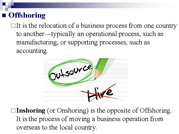 n Offshoring ¨ It is the relocation of a business process from one country