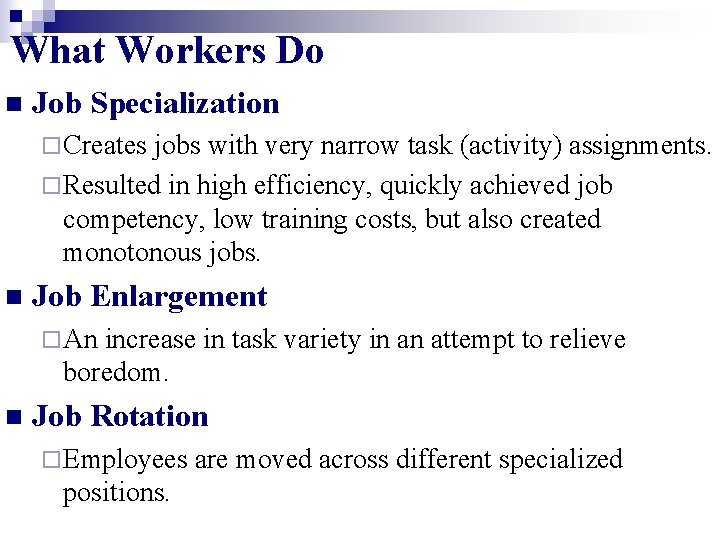 What Workers Do n Job Specialization ¨ Creates jobs with very narrow task (activity)