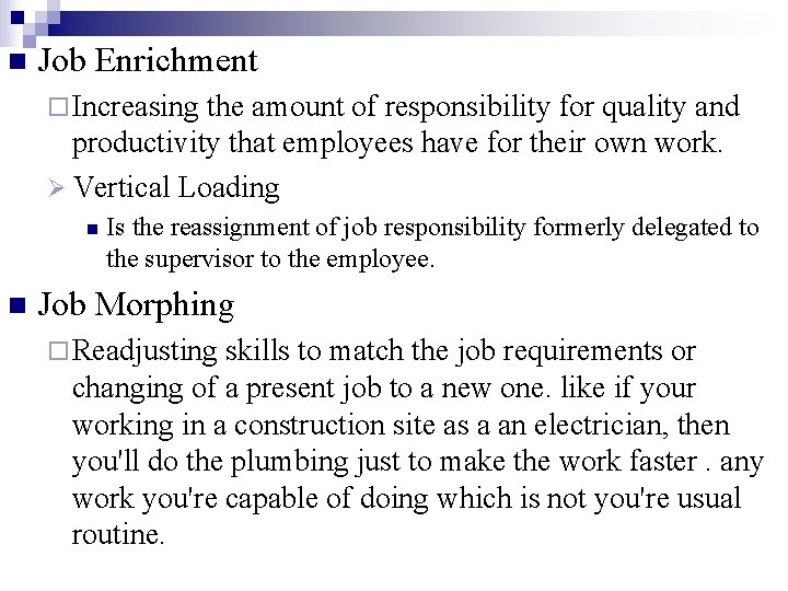 n Job Enrichment ¨ Increasing the amount of responsibility for quality and productivity that