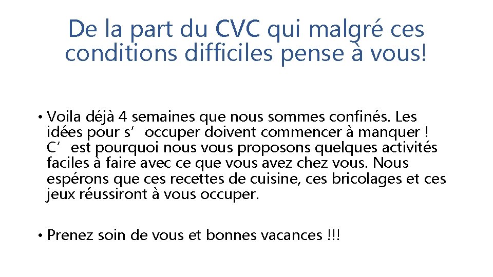 De la part du CVC qui malgré ces conditions difficiles pense à vous! •