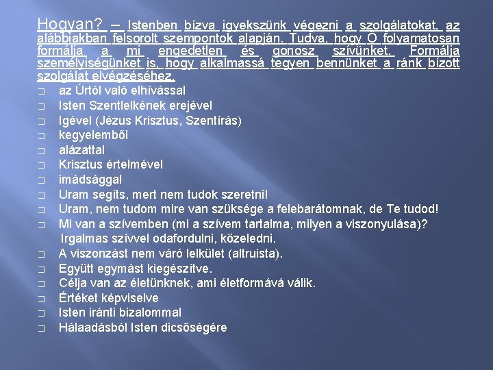 Hogyan? – Istenben bízva igyekszünk végezni a szolgálatokat, az alábbiakban felsorolt szempontok alapján. Tudva,