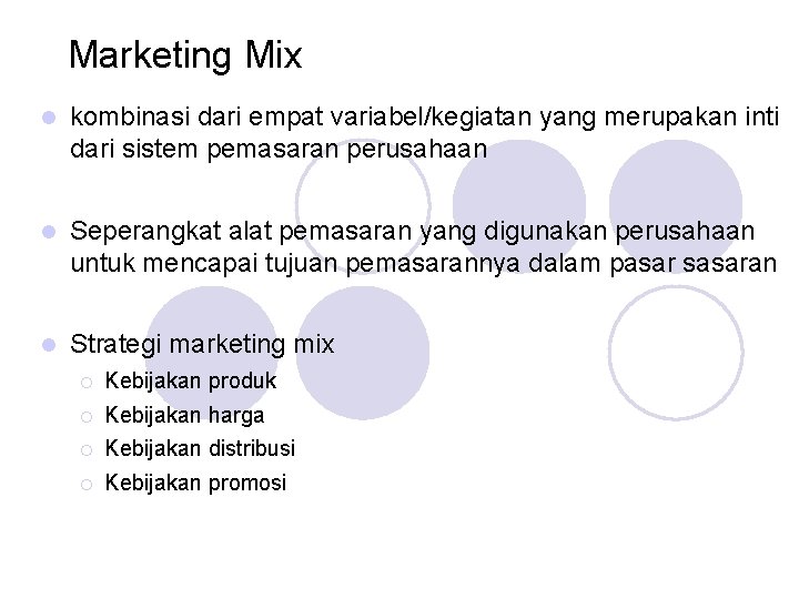 Marketing Mix kombinasi dari empat variabel/kegiatan yang merupakan inti dari sistem pemasaran perusahaan Seperangkat