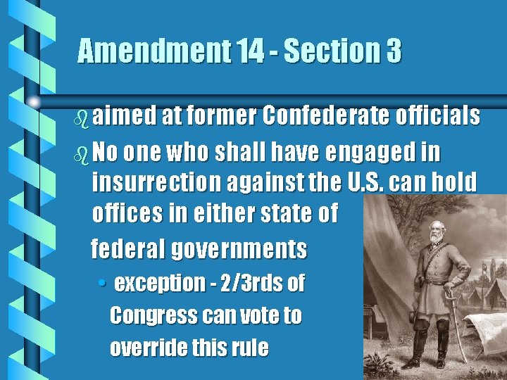 Amendment 14 - Section 3 b aimed at former Confederate officials b No one