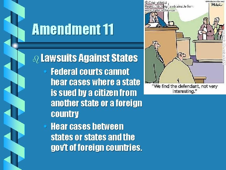 Amendment 11 b Lawsuits Against States • Federal courts cannot hear cases where a