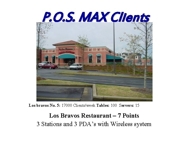 P. O. S. MAX Clients Los bravos No. 5: 17000 Clients/week Tables: 100 Servers: