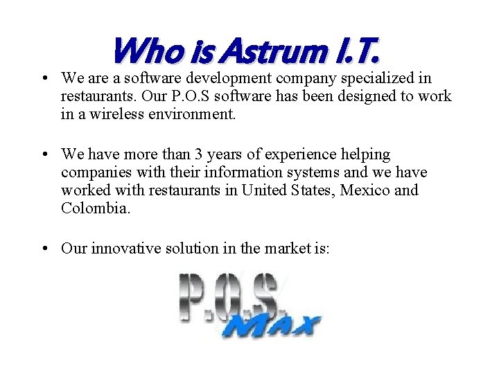 Who is Astrum I. T. • We are a software development company specialized in