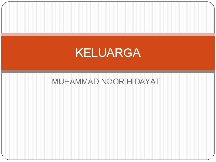 KELUARGA MUHAMMAD NOOR HIDAYAT 