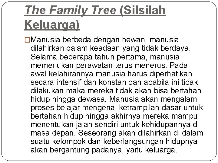 The Family Tree (Silsilah Keluarga) �Manusia berbeda dengan hewan, manusia dilahirkan dalam keadaan yang