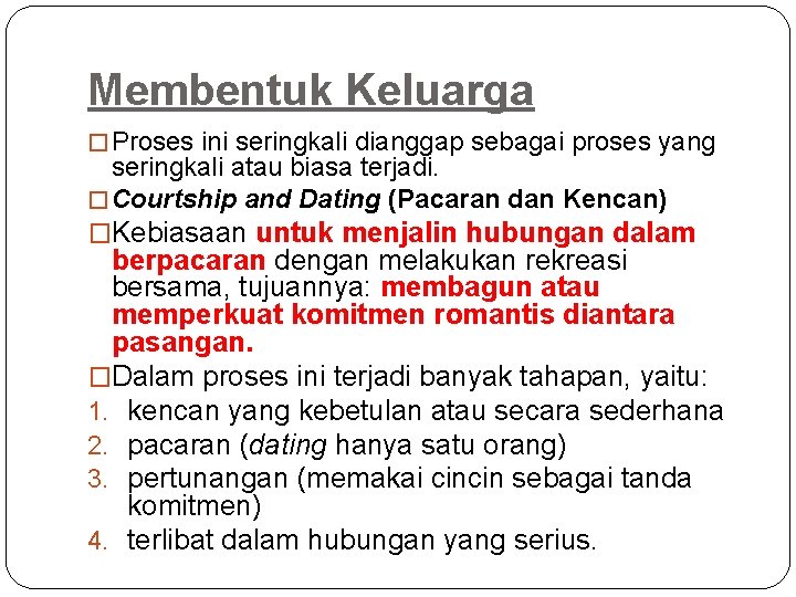 Membentuk Keluarga � Proses ini seringkali dianggap sebagai proses yang seringkali atau biasa terjadi.