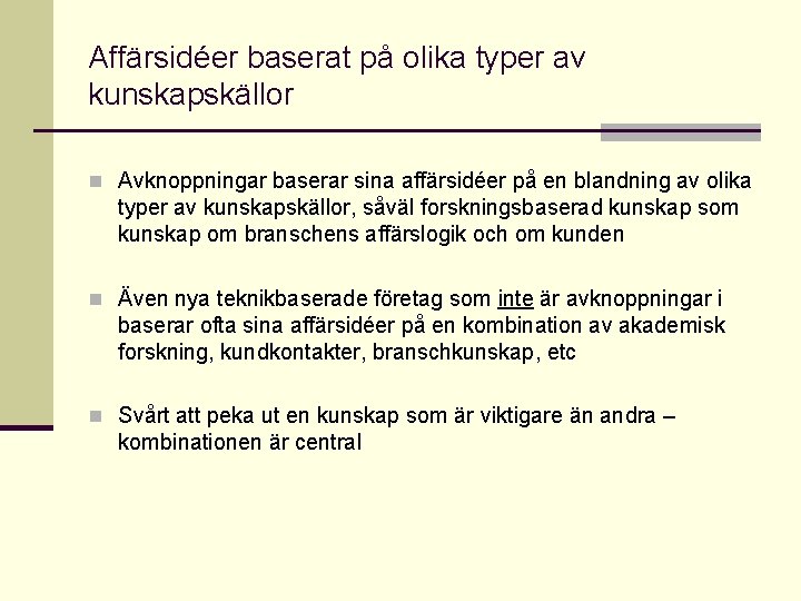 Affärsidéer baserat på olika typer av kunskapskällor n Avknoppningar baserar sina affärsidéer på en