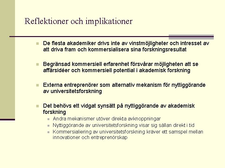 Reflektioner och implikationer n De flesta akademiker drivs inte av vinstmöjligheter och intresset av