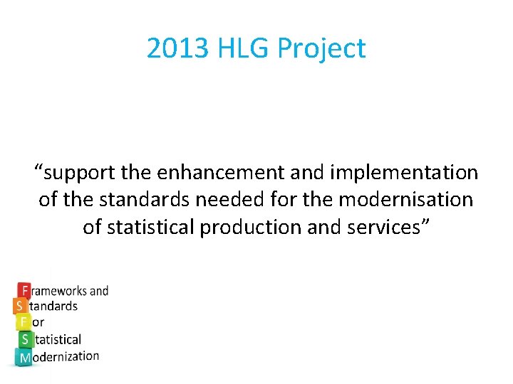 2013 HLG Project “support the enhancement and implementation of the standards needed for the