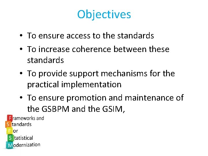 Objectives • To ensure access to the standards • To increase coherence between these