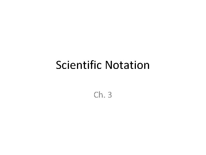 Scientific Notation Ch. 3 