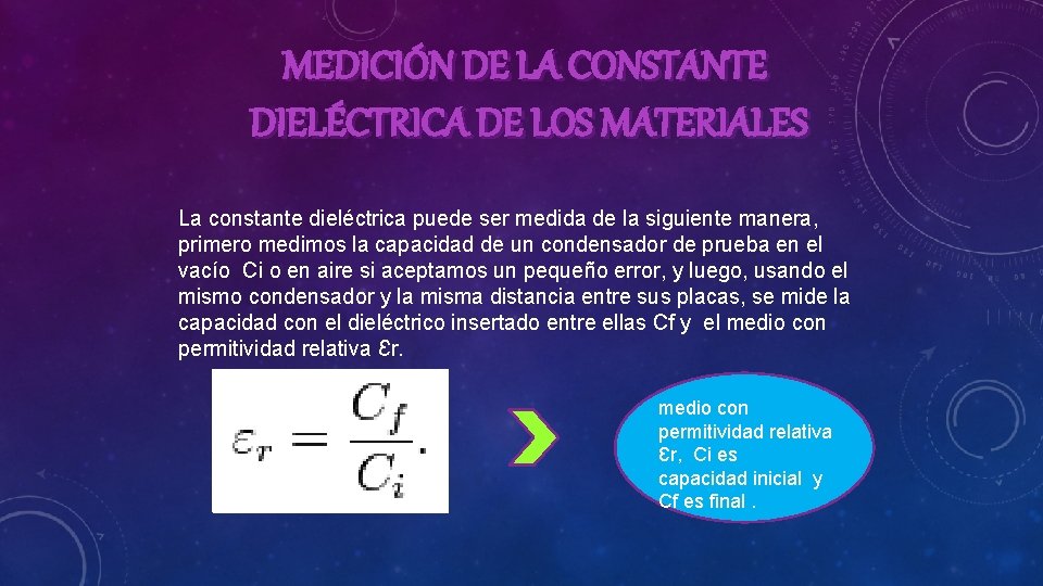MEDICIÓN DE LA CONSTANTE DIELÉCTRICA DE LOS MATERIALES La constante dieléctrica puede ser medida