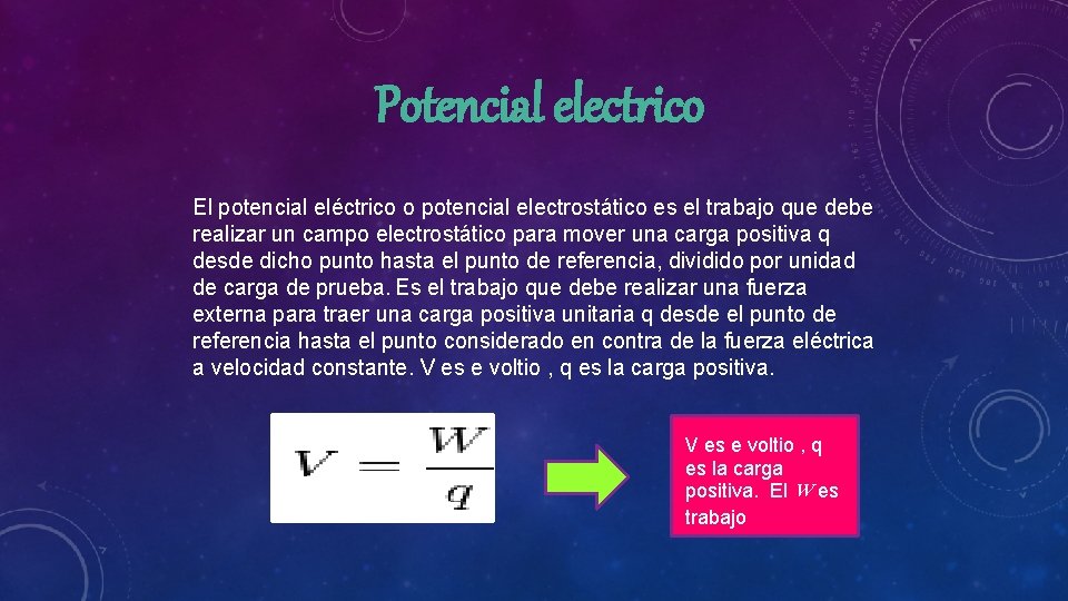 Potencial electrico El potencial eléctrico o potencial electrostático es el trabajo que debe realizar
