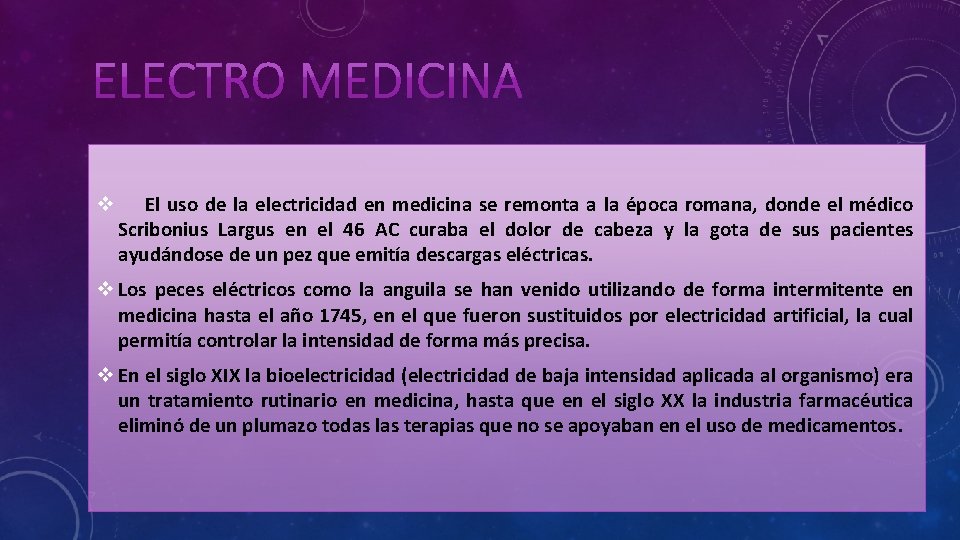 v El uso de la electricidad en medicina se remonta a la época romana,
