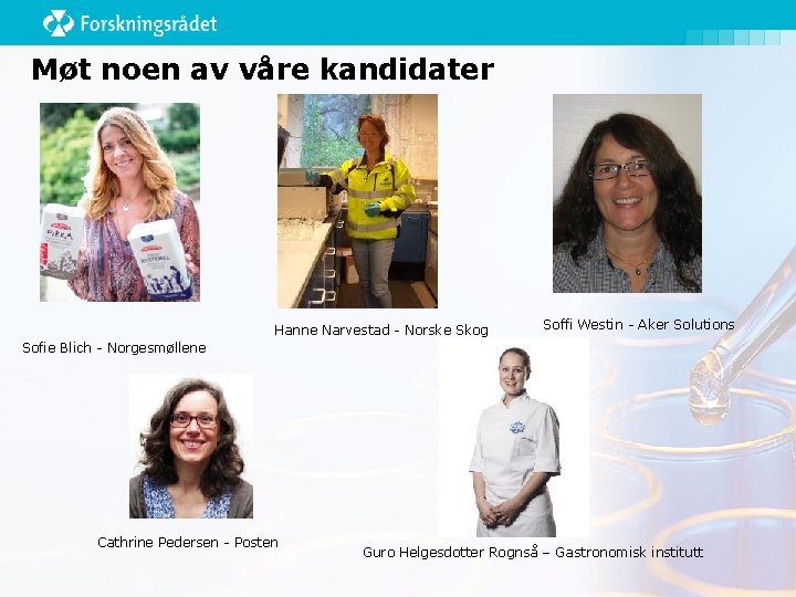Møt noen av våre kandidater Hanne Narvestad - Norske Skog Soffi Westin - Aker