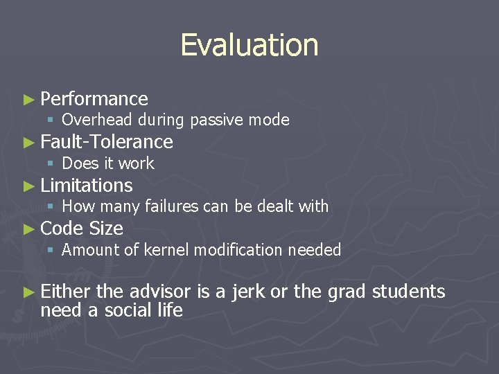 Evaluation ► Performance § Overhead during passive mode ► Fault-Tolerance § Does it work