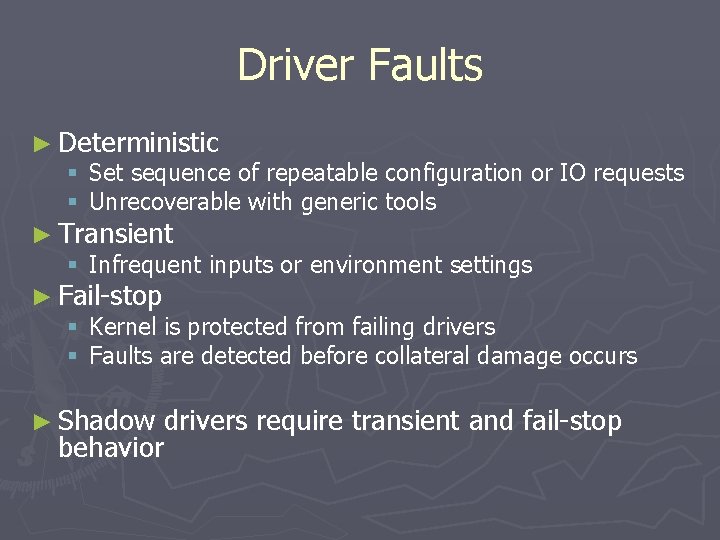 Driver Faults ► Deterministic § Set sequence of repeatable configuration or IO requests §