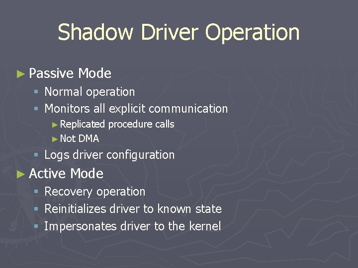 Shadow Driver Operation ► Passive Mode § Normal operation § Monitors all explicit communication