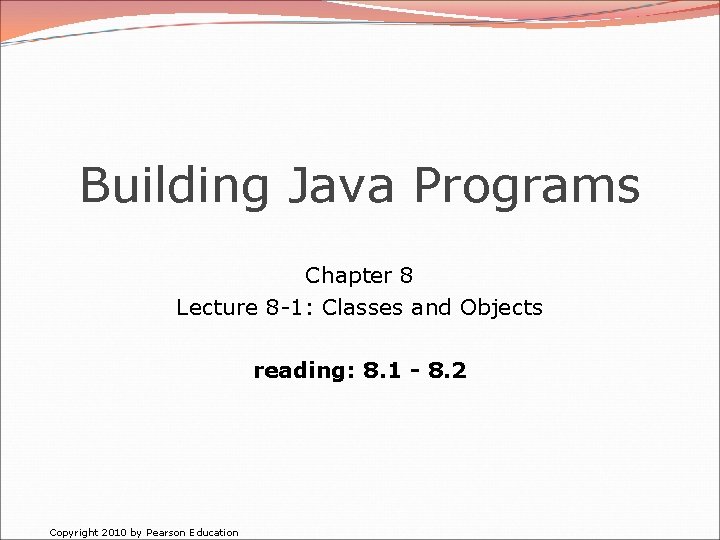 Building Java Programs Chapter 8 Lecture 8 -1: Classes and Objects reading: 8. 1