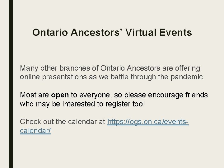 Ontario Ancestors’ Virtual Events Many other branches of Ontario Ancestors are offering online presentations