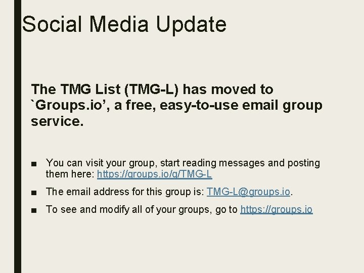 Social Media Update The TMG List (TMG-L) has moved to `Groups. io’, a free,