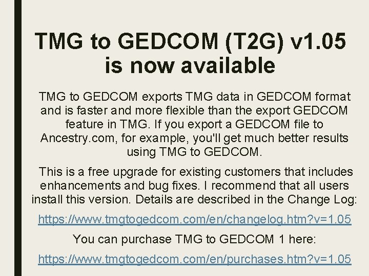 TMG to GEDCOM (T 2 G) v 1. 05 is now available TMG to