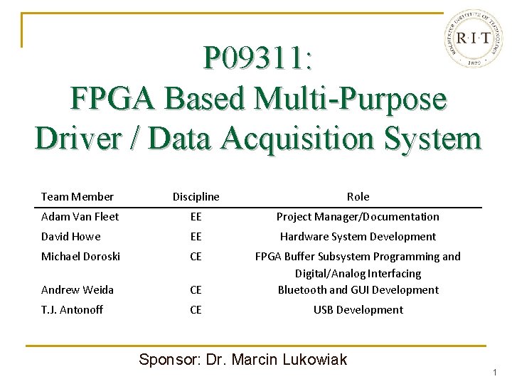 P 09311: FPGA Based Multi-Purpose Driver / Data Acquisition System Team Member Discipline Role