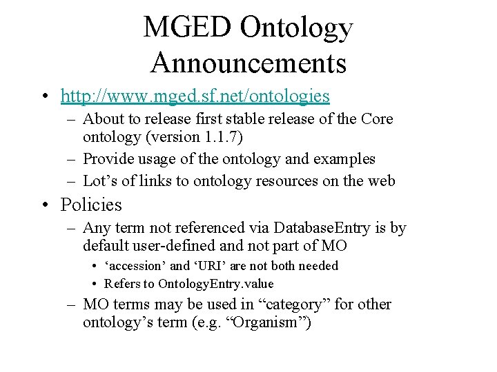 MGED Ontology Announcements • http: //www. mged. sf. net/ontologies – About to release first