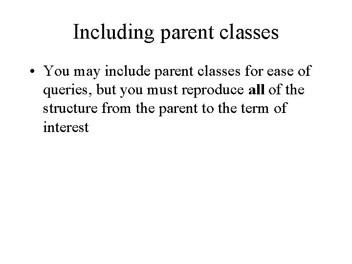 Including parent classes • You may include parent classes for ease of queries, but