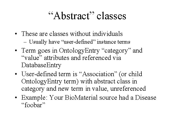 “Abstract” classes • These are classes without individuals – Usually have “user-defined” instance terms