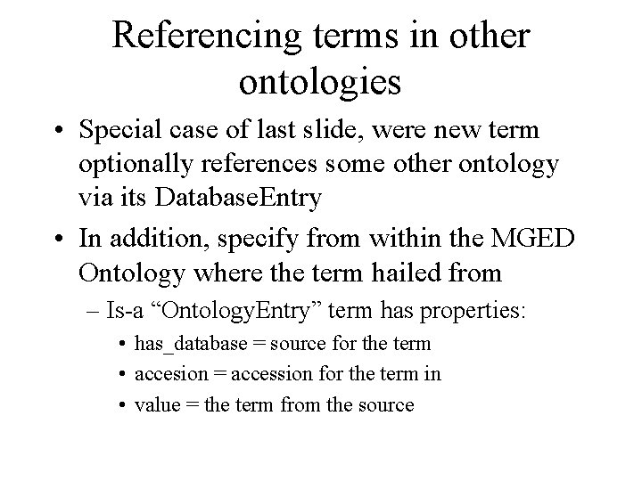 Referencing terms in other ontologies • Special case of last slide, were new term