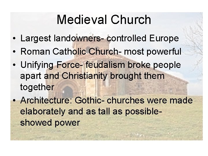 Medieval Church • Largest landowners- controlled Europe • Roman Catholic Church- most powerful •