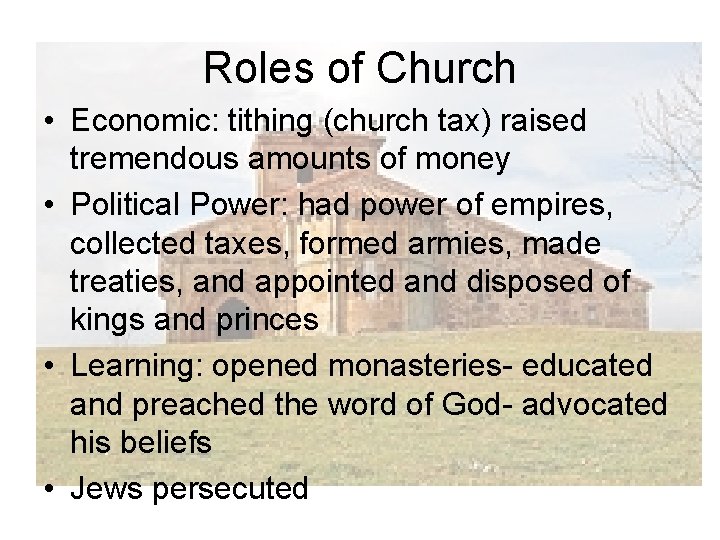 Roles of Church • Economic: tithing (church tax) raised tremendous amounts of money •